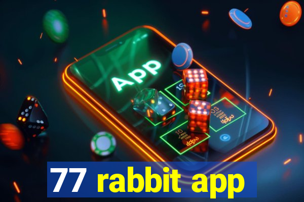 77 rabbit app